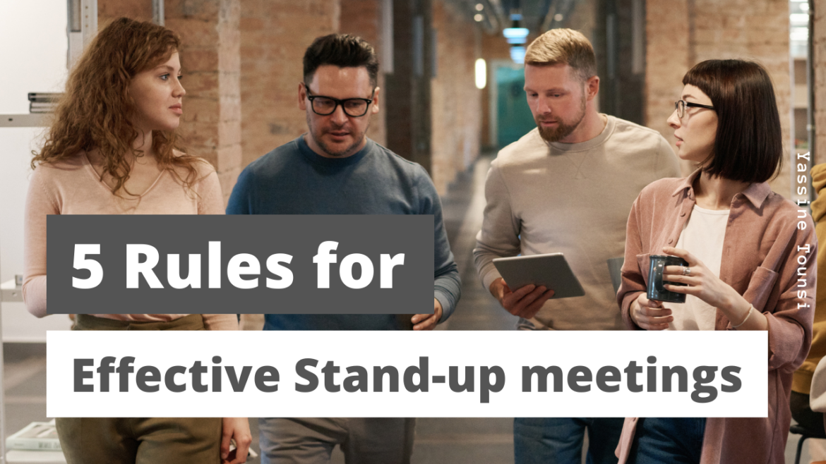5 Rules for effective standup meetings Yassine Tounsi